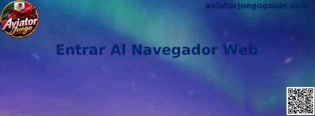 Entrar Al Navegador Web de manera segura y confiable