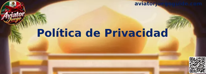 Información sobre privacidad de Aviator Juego